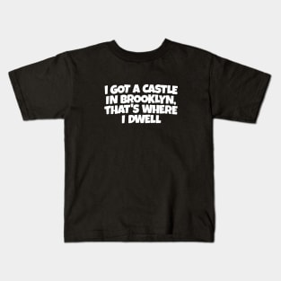 I GOT A CASTLE IN BROOKLYN... Kids T-Shirt